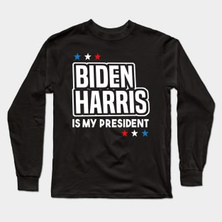 Biden Harris is my President 2020 Long Sleeve T-Shirt